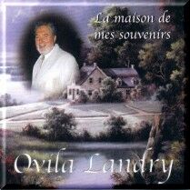 Ovila Landry - La maison des souvenirs