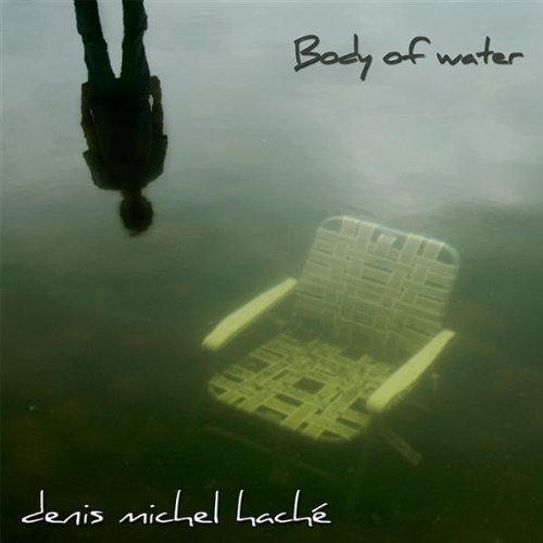 Denis Michel Haché - Body Of Water