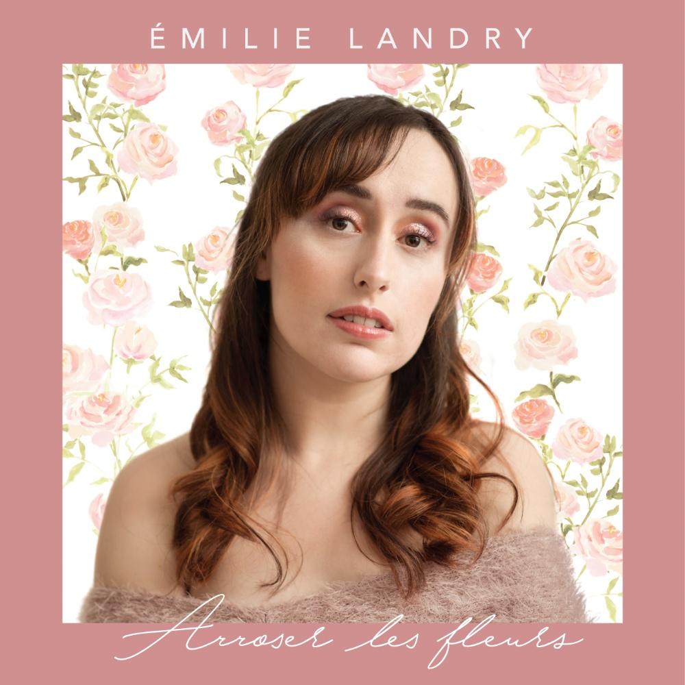 Émilie Landry - Arroser les fleurs