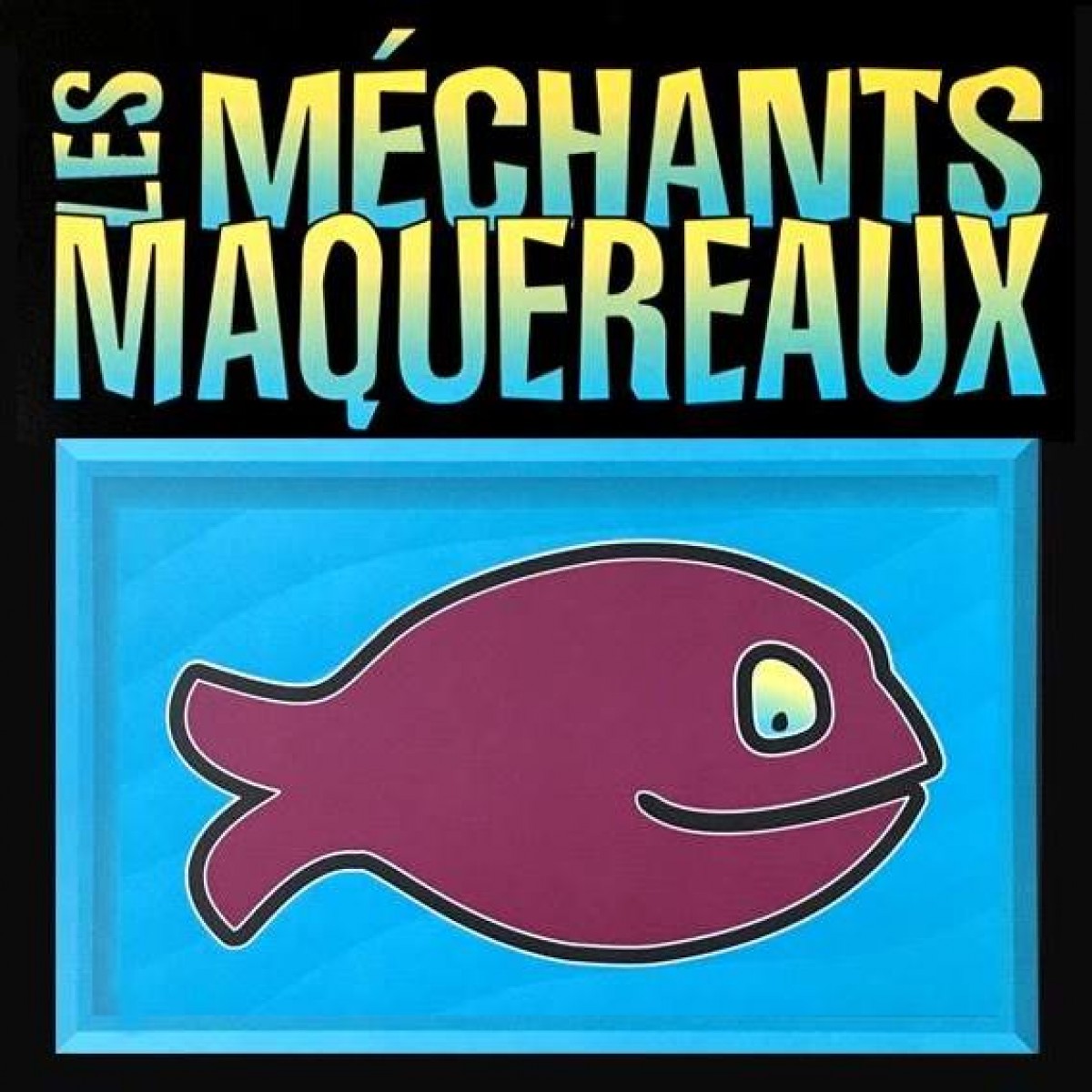 Les Méchants Maquereaux - Les Méchants Maquereaux