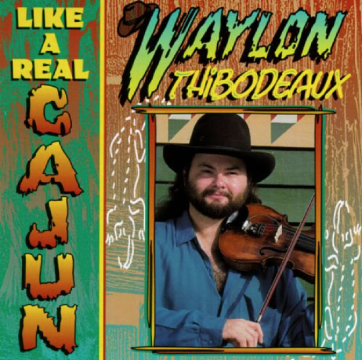 Waylon Thibodeaux - Like A Real Cajun