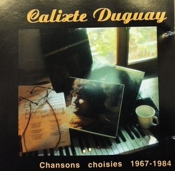 Calixte Duguay - Chansons choisies 1967-1984
