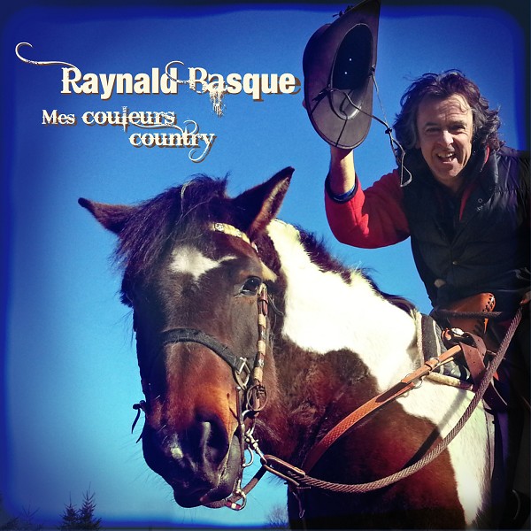 Raynald Basque - Mes couleurs country
