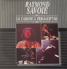 Raymond Savoie - La cabane à fer à ch'val