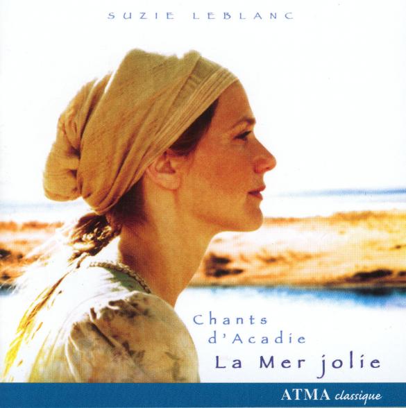 Suzie LeBlanc - La Mer Jolie - Chants d'Acadie