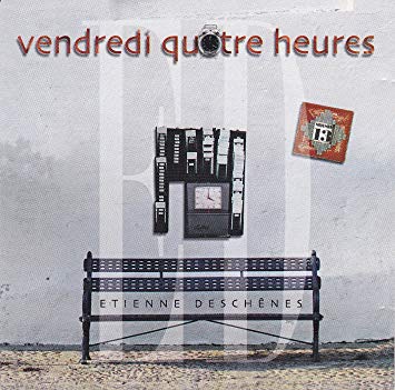 Étienne Deschênes - Vendredi quatre heures
