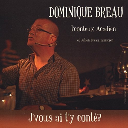 Dominique Breau - J'vous ai t'y conté?