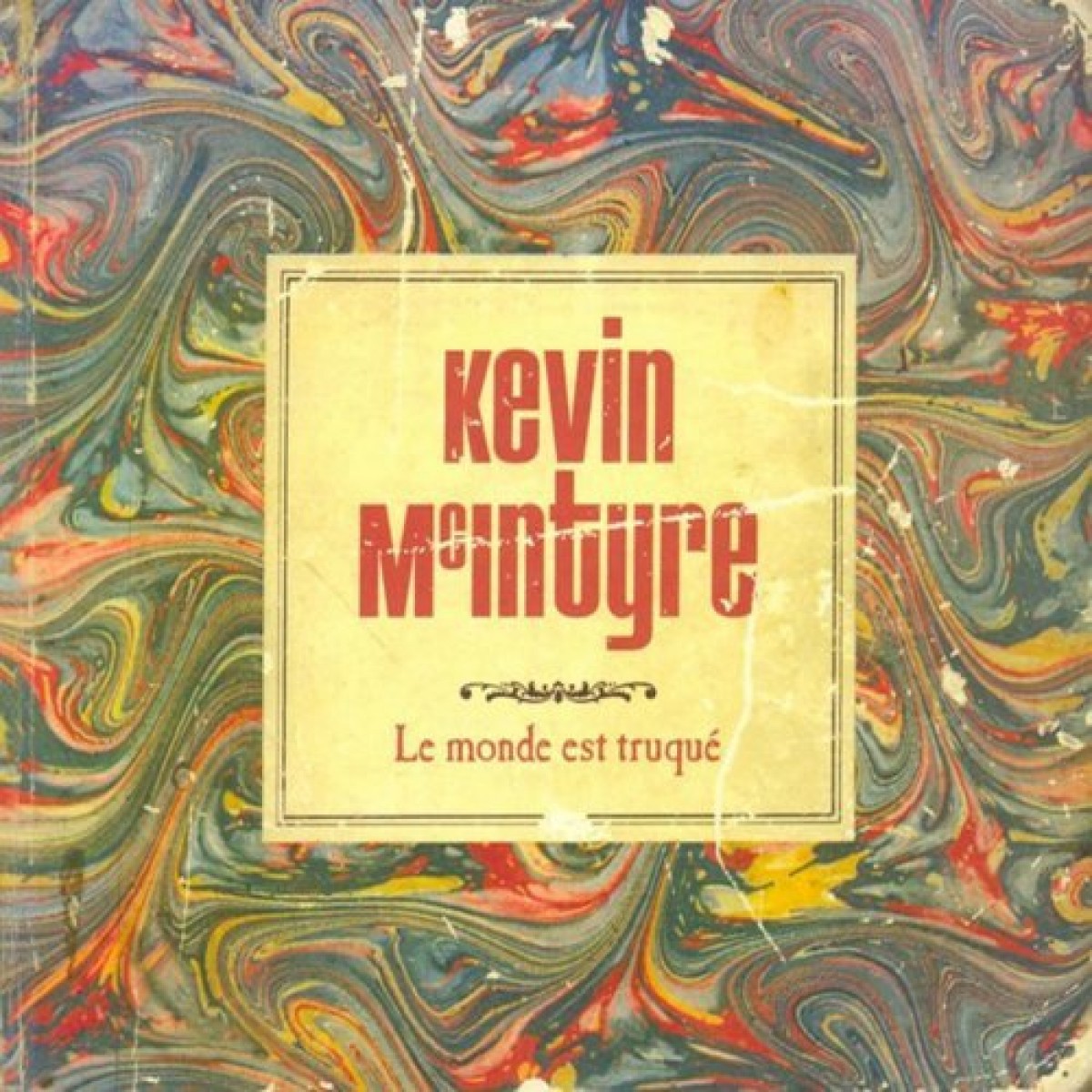 Kevin McIntyre - Le monde est truqué