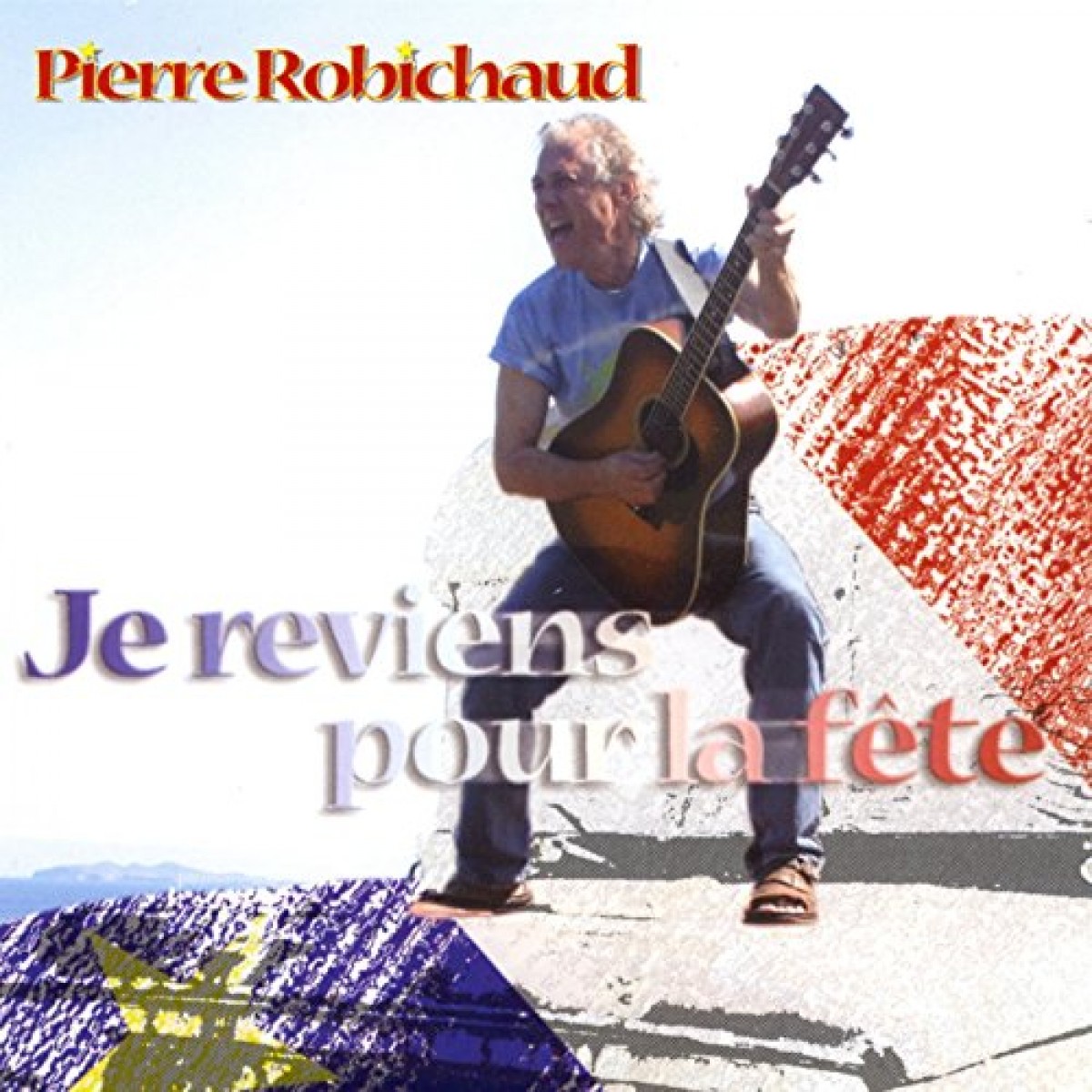 Pierre Robichaud - Je reviens pour la fête