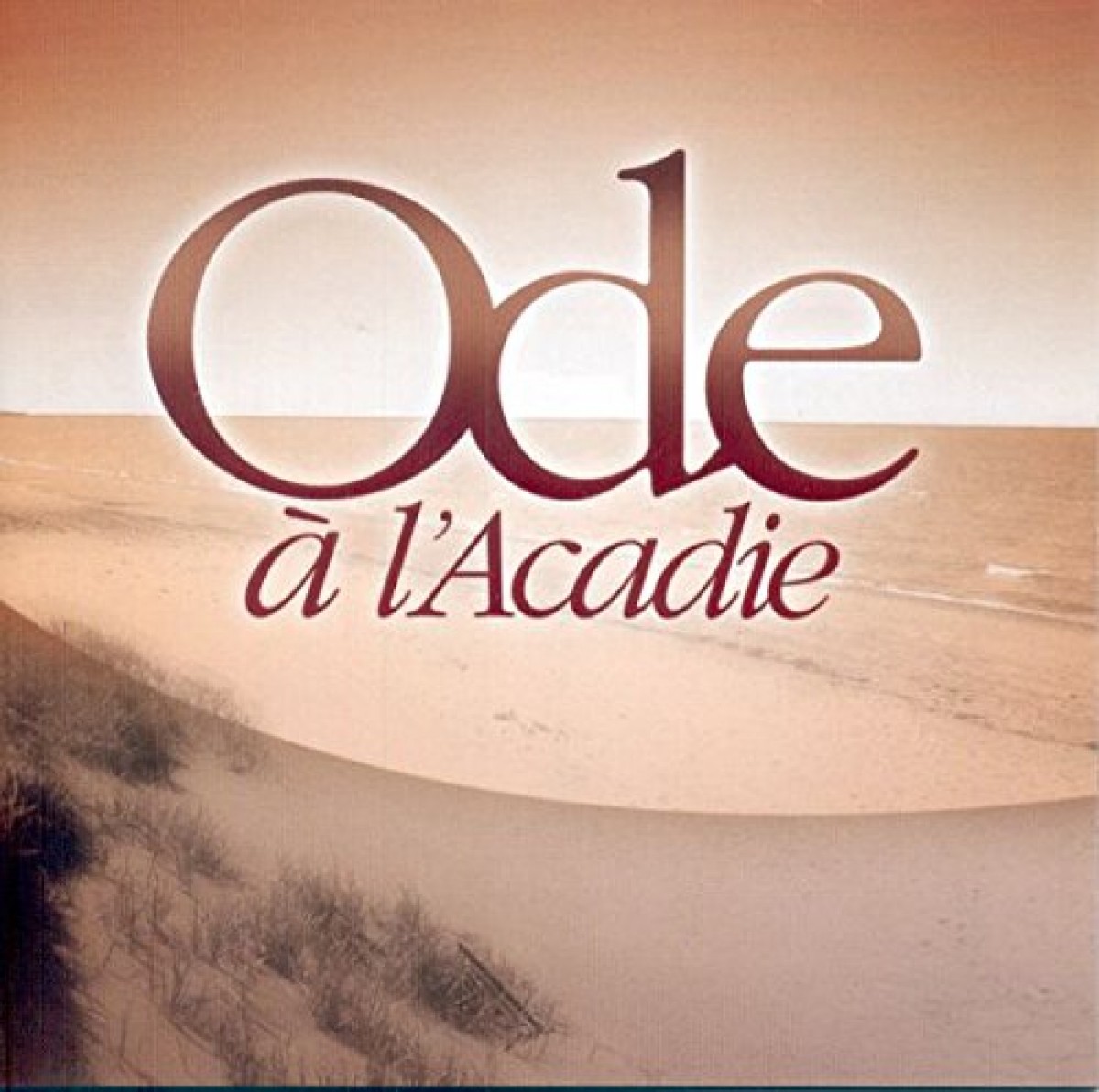 Ode à l'Acadie - Ode à l'Acadie