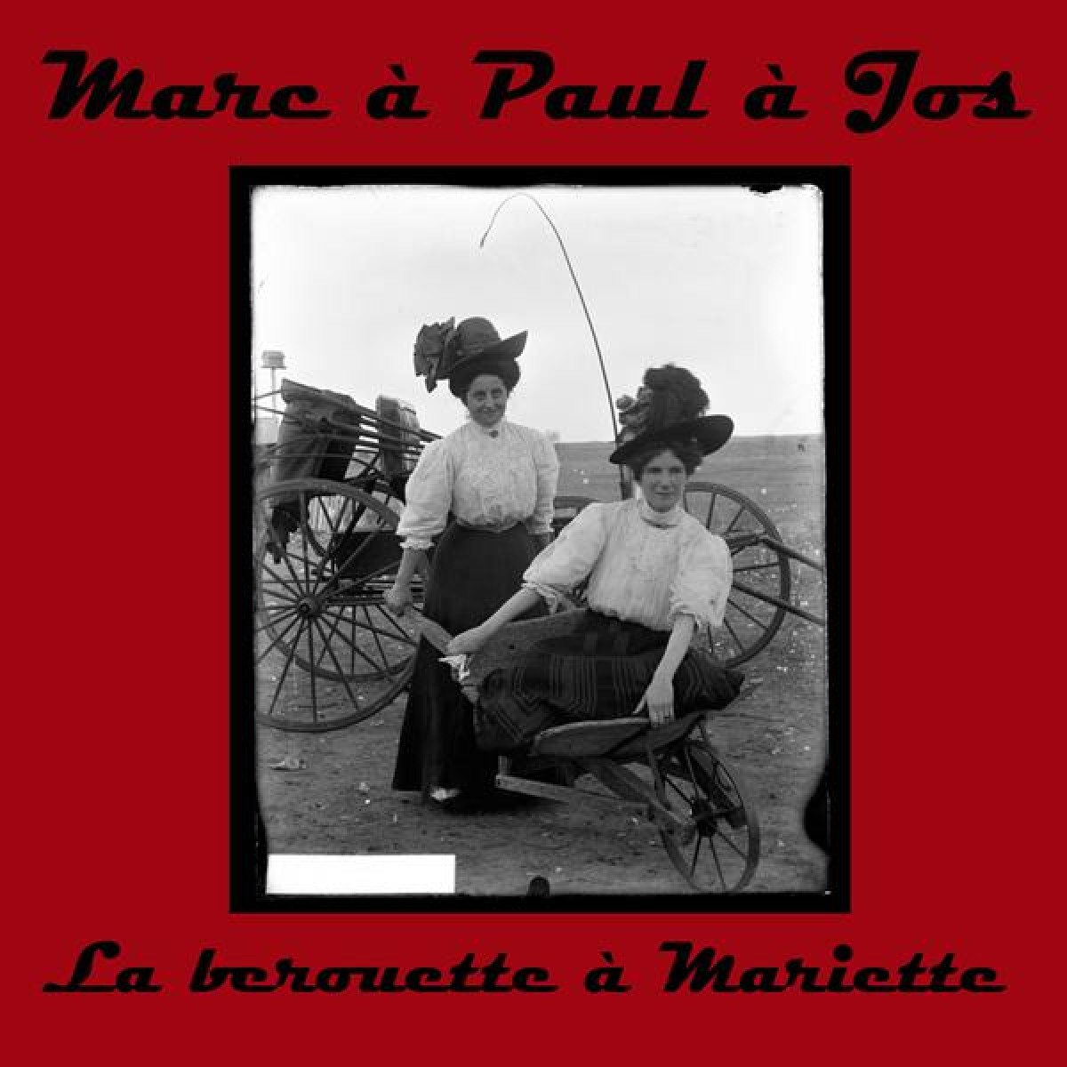 Marc à Paul à Jos - La berouette à Mariette