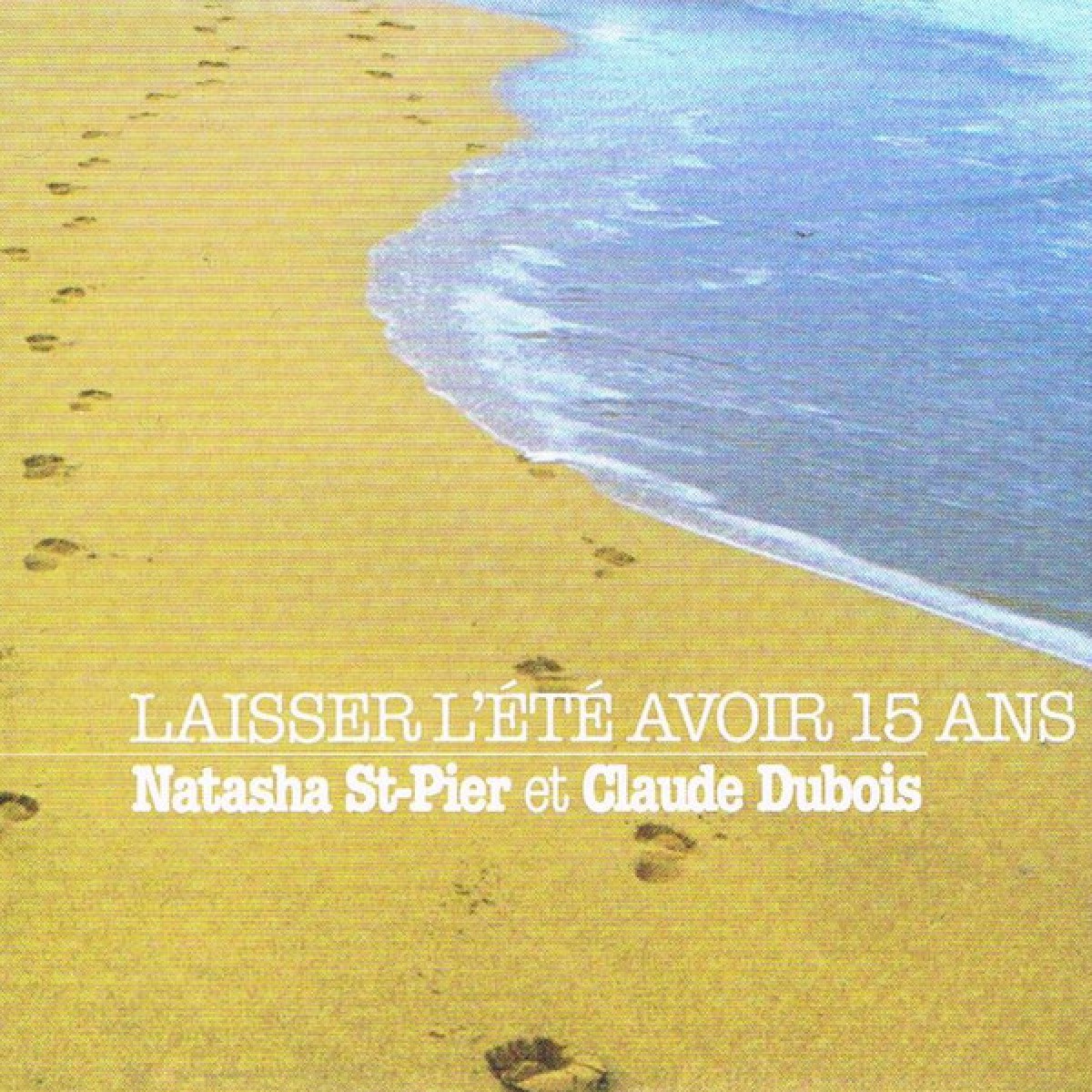 Natasha St-Pier & Claude Dubois - Laisser l'été avoir 15 ans