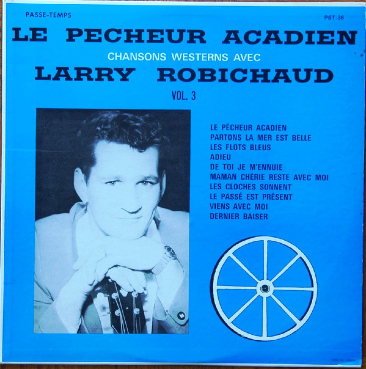 Larry Robichaud - Le pêcheur acadien/ Chansons Western Vol.3