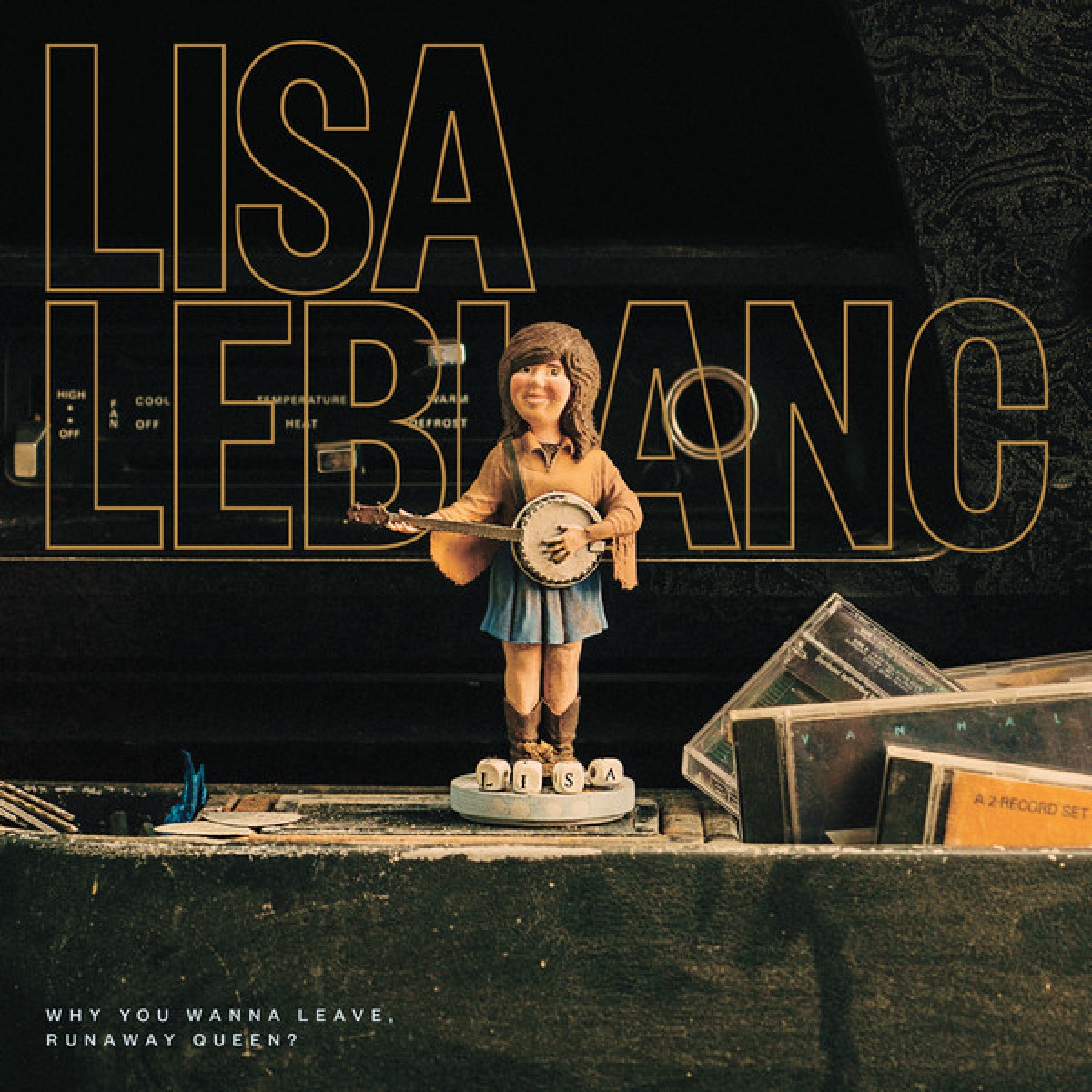 Lisa LeBlanc - Why You Wanna Leave, Runaway Queen