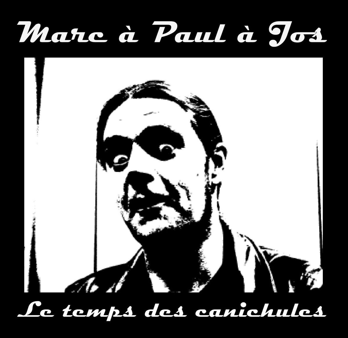 Marc à Paul à Jos - Le temps des canicules