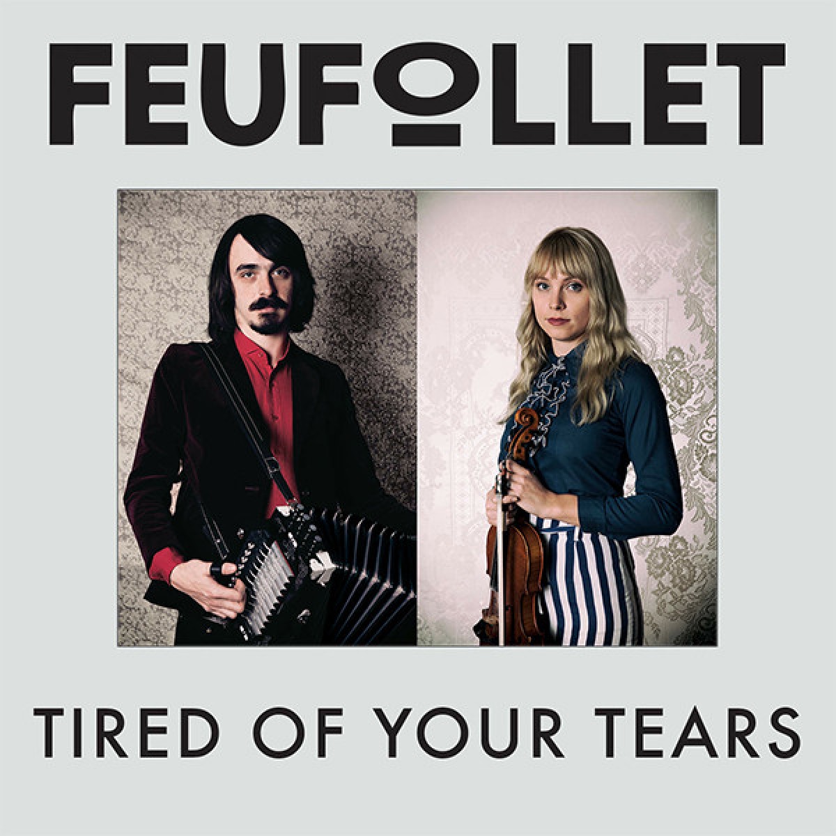 Feufollet - Tired Of Your Tears