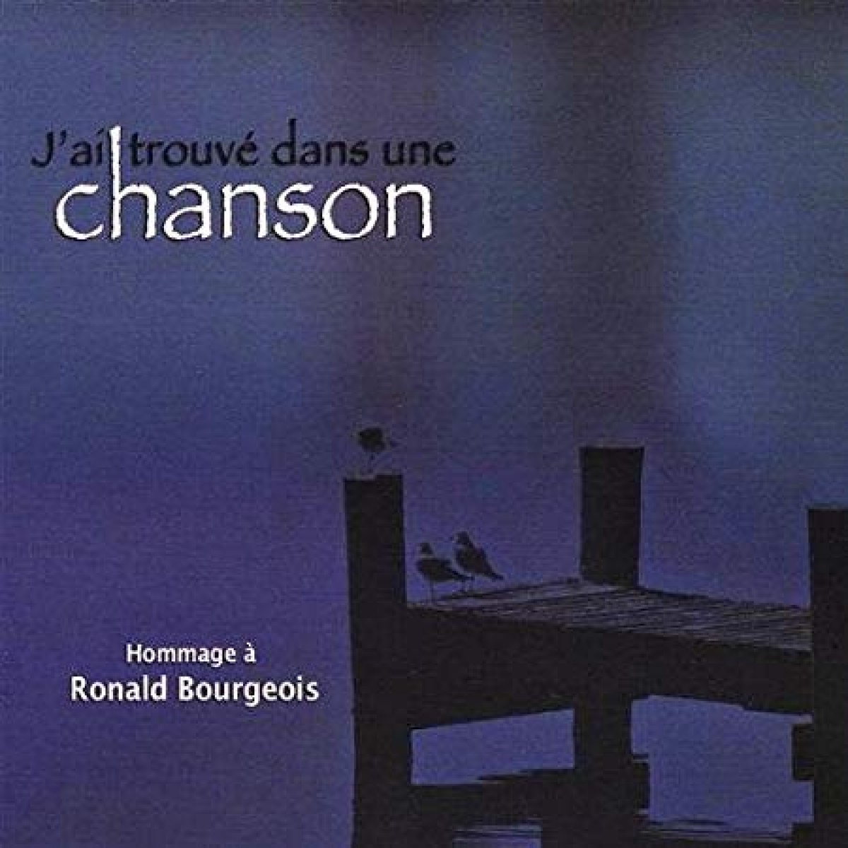 J'ai trouvé une chanson - Hommage à Ronald Bourgeois