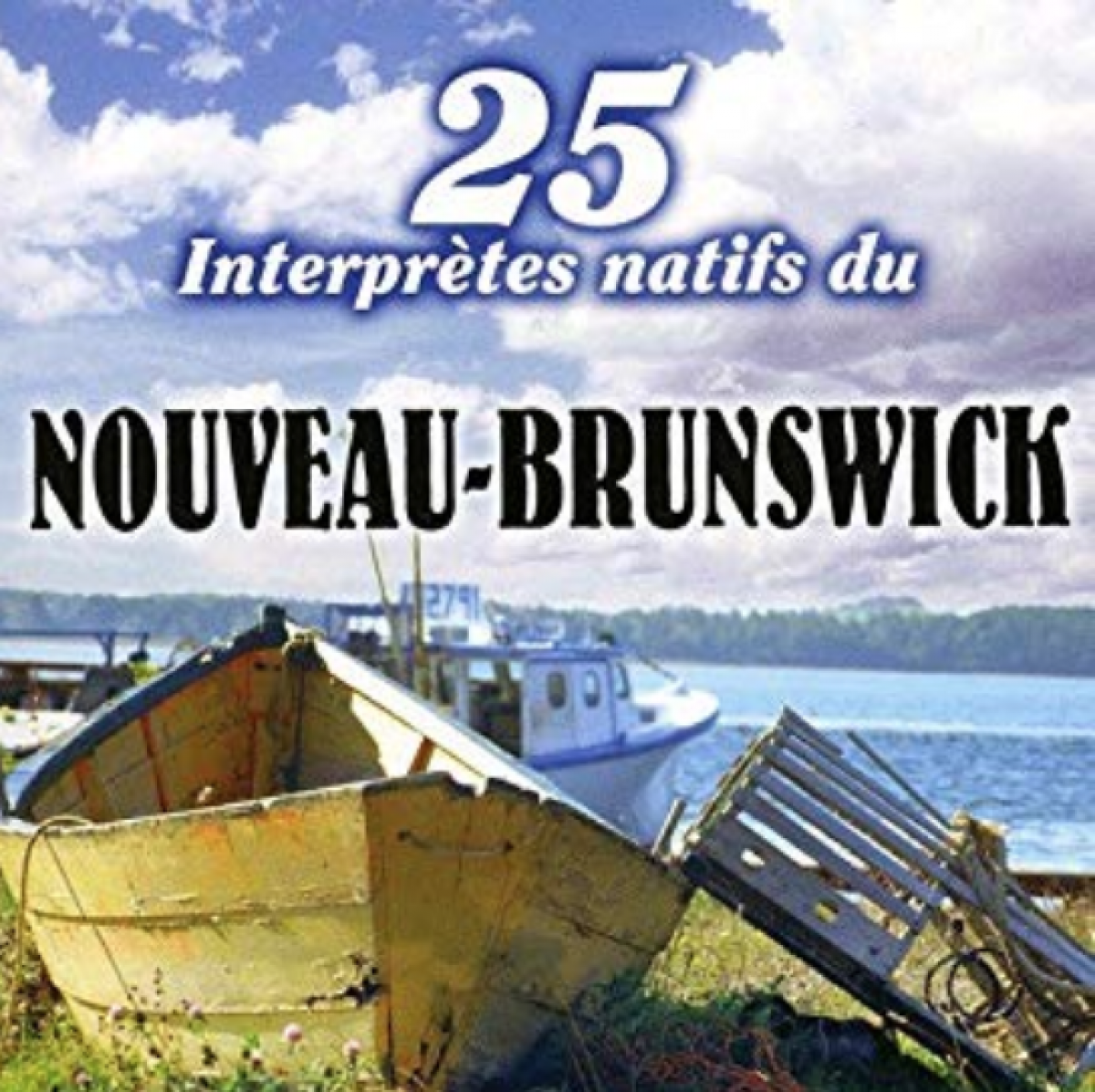 Artistes variés - 25 interprètes natifs du Nouveau-Brunswick