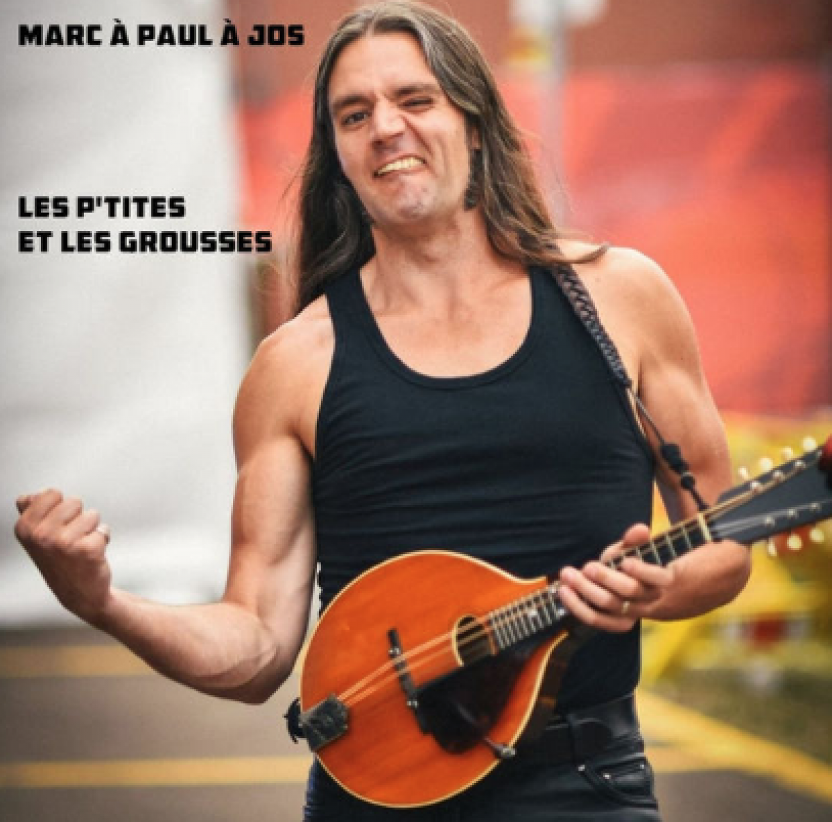 Marc à Paul à Jos - Les p'tites et les grousses